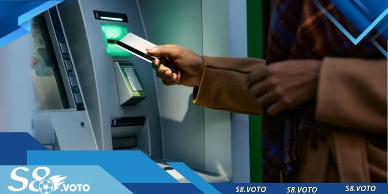 Đối tác ngân hàng đa dạng giúp việc rút tiền S8 thuận lợi hơn